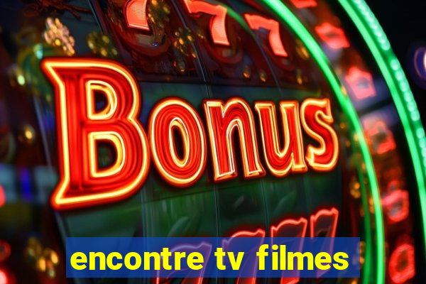 encontre tv filmes